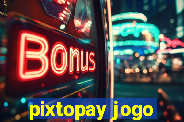 pixtopay jogo